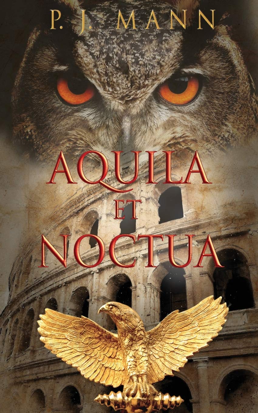 Aquila et Noctua: a historical novel set in the Rome of the Emperors, where loyalty and honor were matter of life and death,Used
