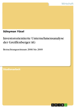 Investororientierte Unternehmensanalyse Der Greiffenberger Ag: Betrachtungszeitraum 2006 Bis 2009 (German Edition),Used