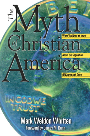 The Myth of Christian America: What You Need to Know about the Separation of Church and State,Used