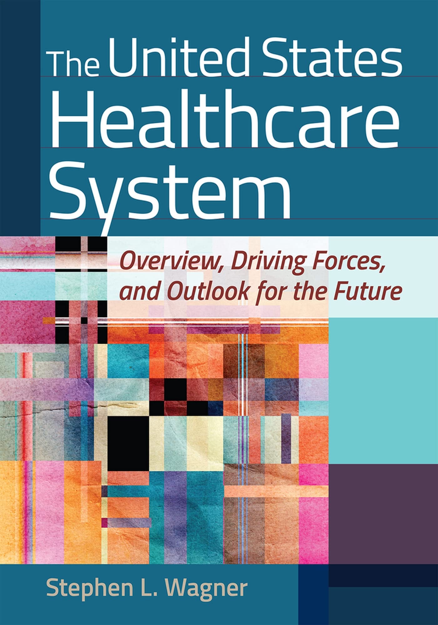 The United States Healthcare System: Overview, Driving Forces, and Outlook for the Future,Used