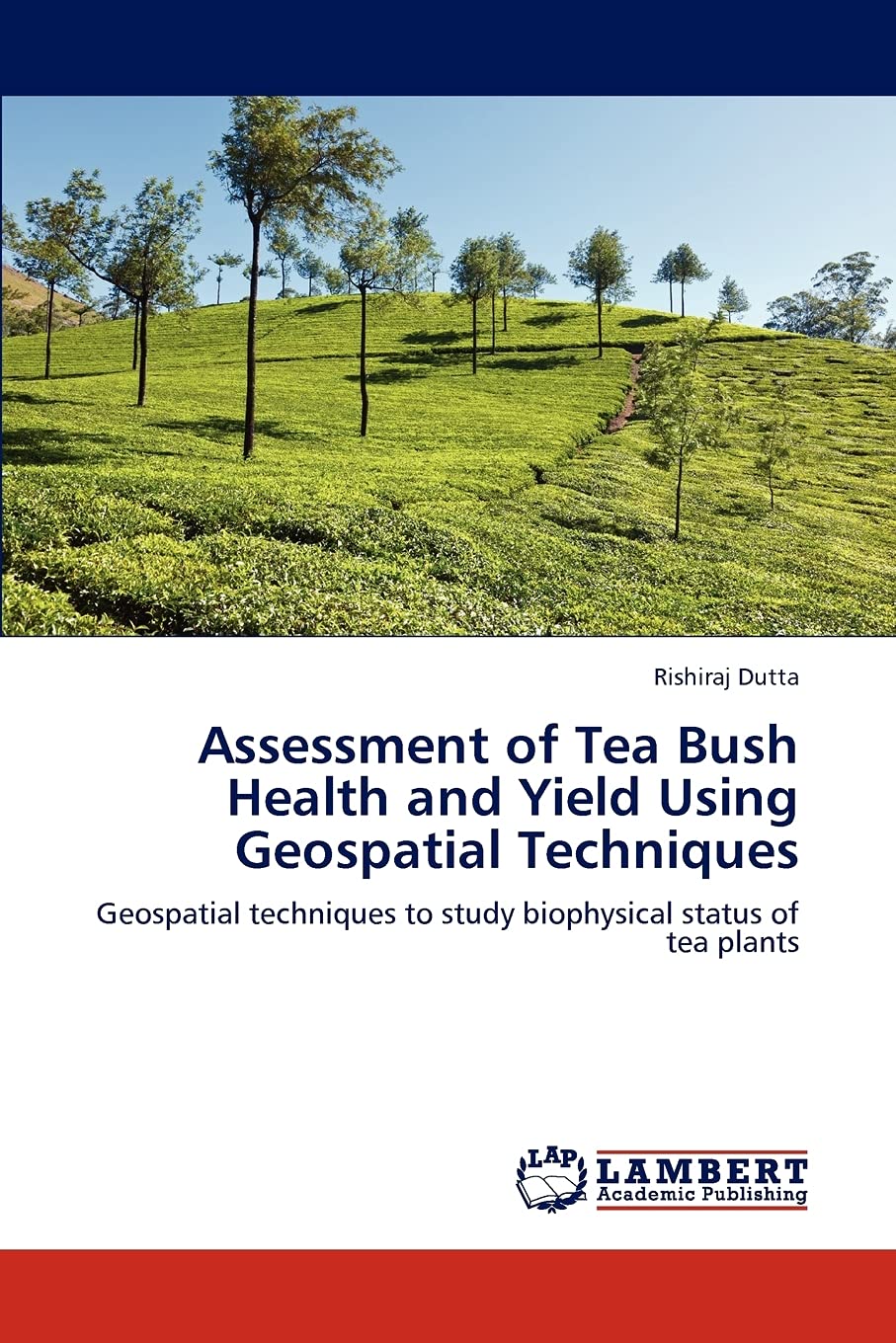 Assessment of Tea Bush Health and Yield Using Geospatial Techniques: Geospatial techniques to study biophysical status of tea pl,Used
