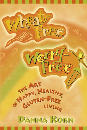 Wheatfree, Worryfree: The Art Of Happy, Healthy Glutenfree Living,Used