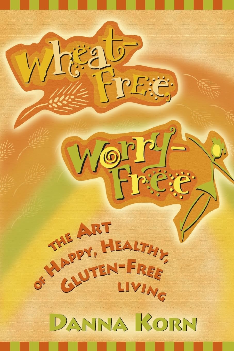 Wheatfree, Worryfree: The Art Of Happy, Healthy Glutenfree Living,Used