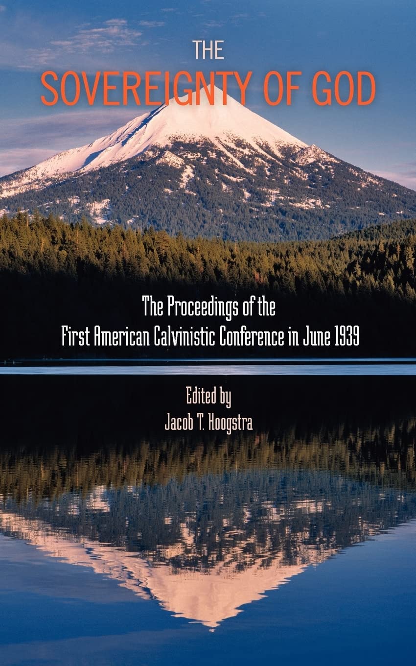 The Sovereignty Of God: Proceedings Of The First American Calvinistic Conference In 1939,Used