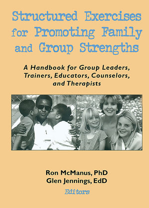 Structured Exercises For Promoting Family And Group Strengths: A Handbook For Group Leaders, Trainers, Educators, Counselors, An,Used