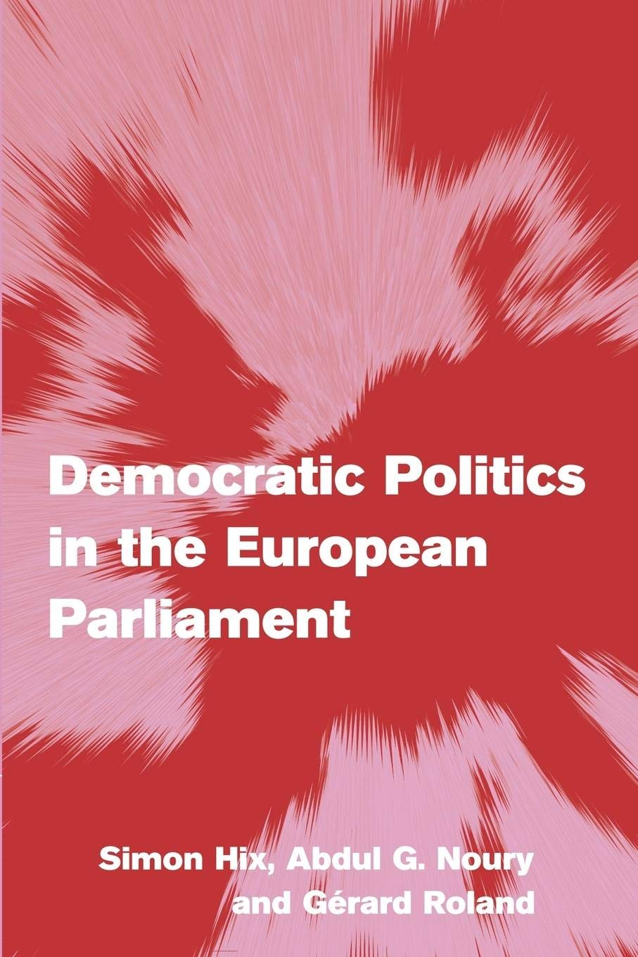 Democratic Politics in the European Parliament (Themes in European Governance),New