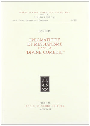 Enigmaticit Et Messianisme Dans La Divine Comdie (Biblioteca Dell'archivum Romanicum. I: Storia, Letteratura, Paleografia, 2,Used