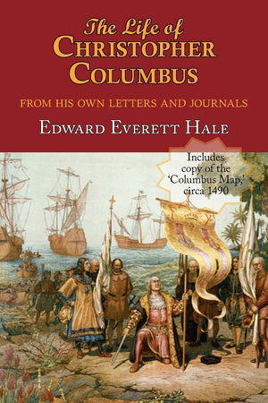 The Life Of Christopher Columbus. With Appendices And The Colombus Map, Drawn Circa 1490 In The Workshop Of Bartolomeo And Chris,New