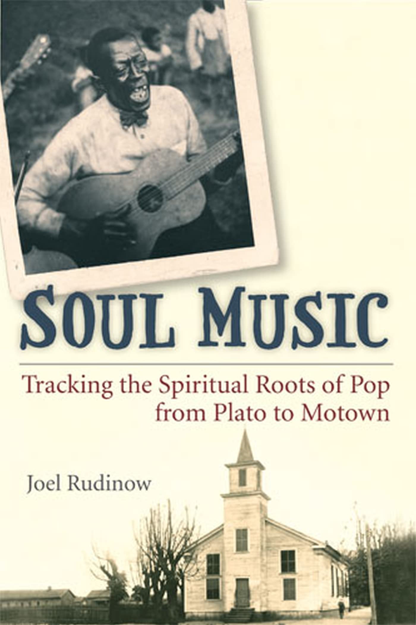 Soul Music: Tracking the Spiritual Roots of Pop from Plato to Motown (Tracking Pop),New