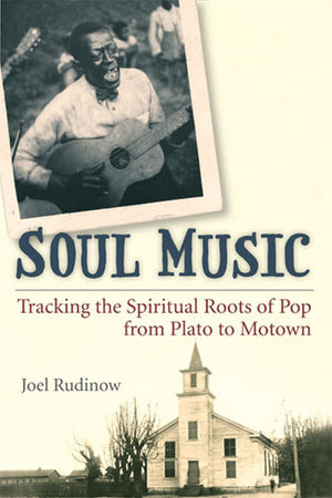Soul Music: Tracking the Spiritual Roots of Pop from Plato to Motown (Tracking Pop),New