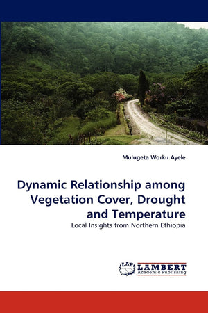 Dynamic Relationship among Vegetation Cover, Drought and Temperature: Local Insights from Northern Ethiopia,Used