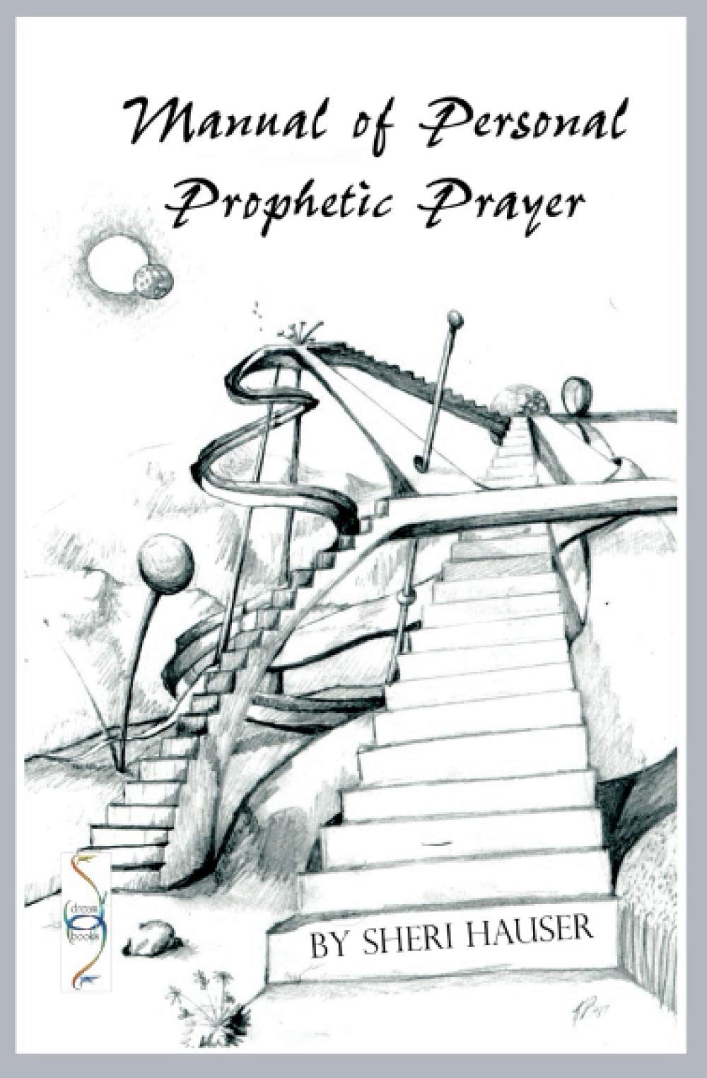 Manual of Personal Prophetic Prayer: Personal use of the gift of tongues, dreams and visions.,Used