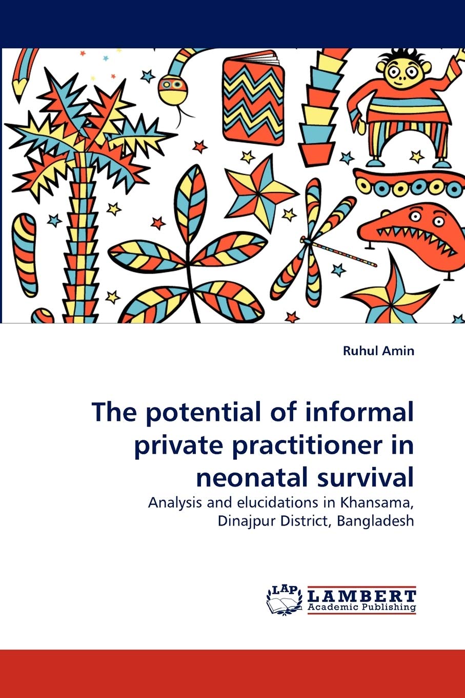 The potential of informal private practitioner in neonatal survival: Analysis and elucidations in Khansama, Dinajpur District, B,Used