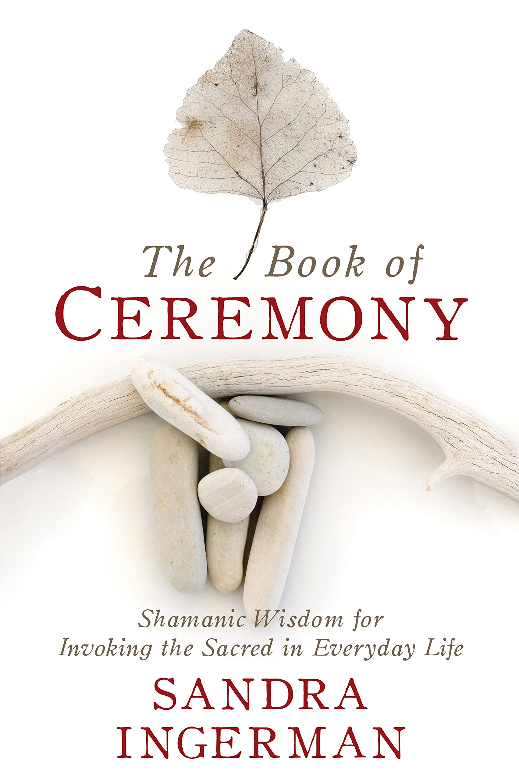 The Book of Ceremony: Shamanic Wisdom for Invoking the Sacred in Everyday Life,Used
