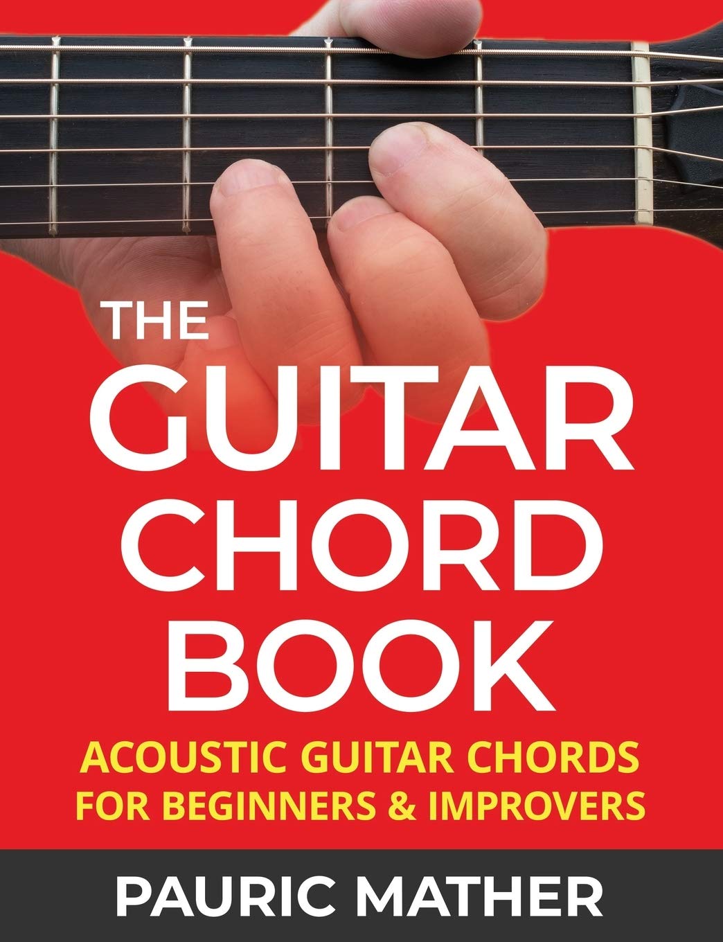 The Guitar Chord Book: Acoustic Guitar Chords For Beginners & Improvers (Making Guitar Simple  To Learn and Play),New