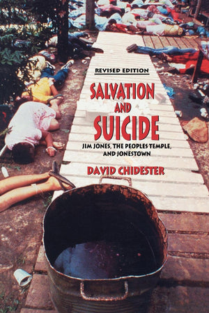 Salvation and Suicide: An Interpretation of Jim Jones, the Peoples Temple, and Jonestown (Religion in North America),New
