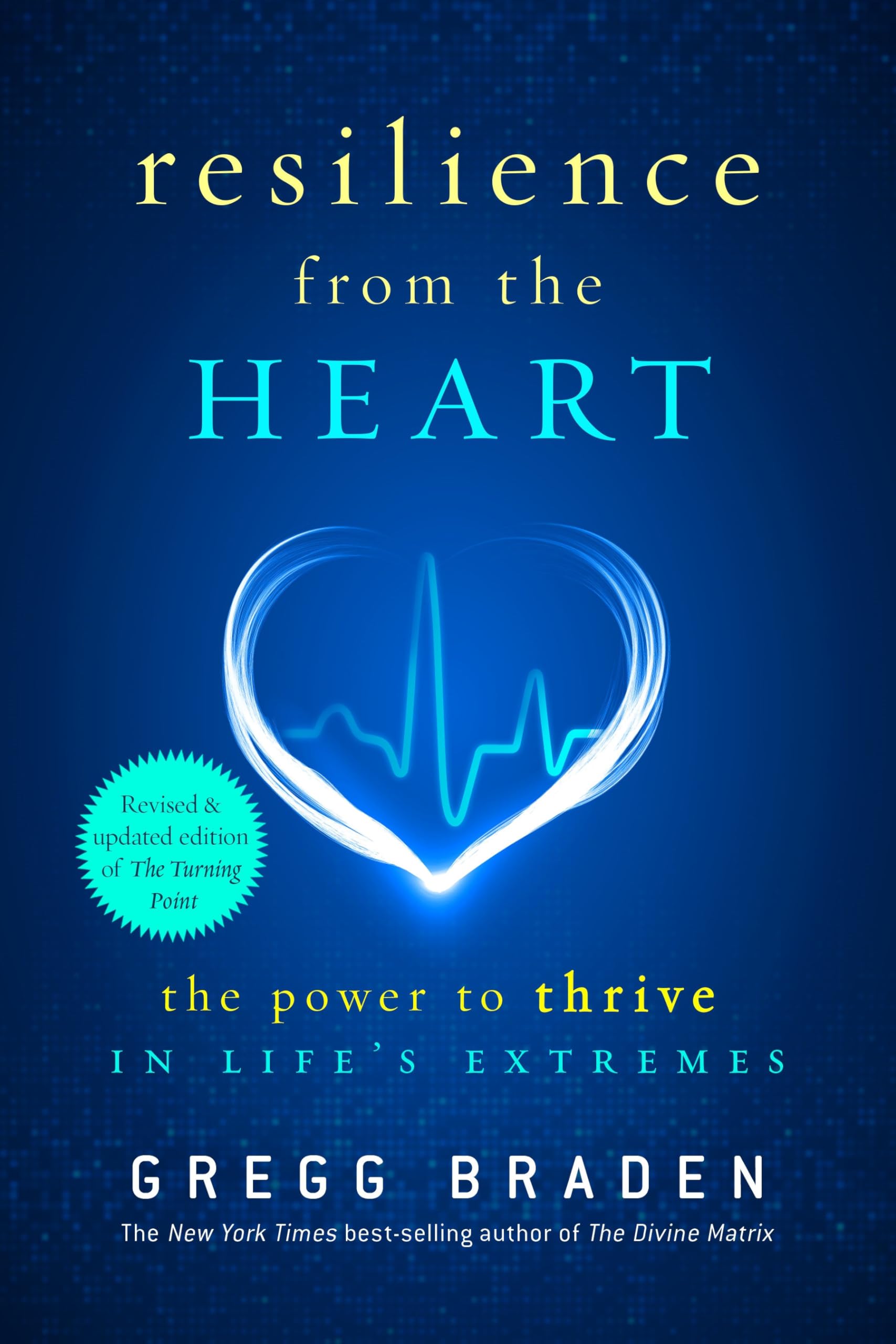 Resilience From The Heart: The Power To Thrive In Life'S Extremes