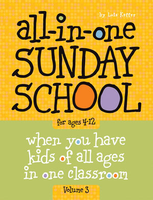 Allinone Sunday School For Ages 412 (Volume 3): When You Have Kids Of All Ages In One Classroom (Volume 3)
