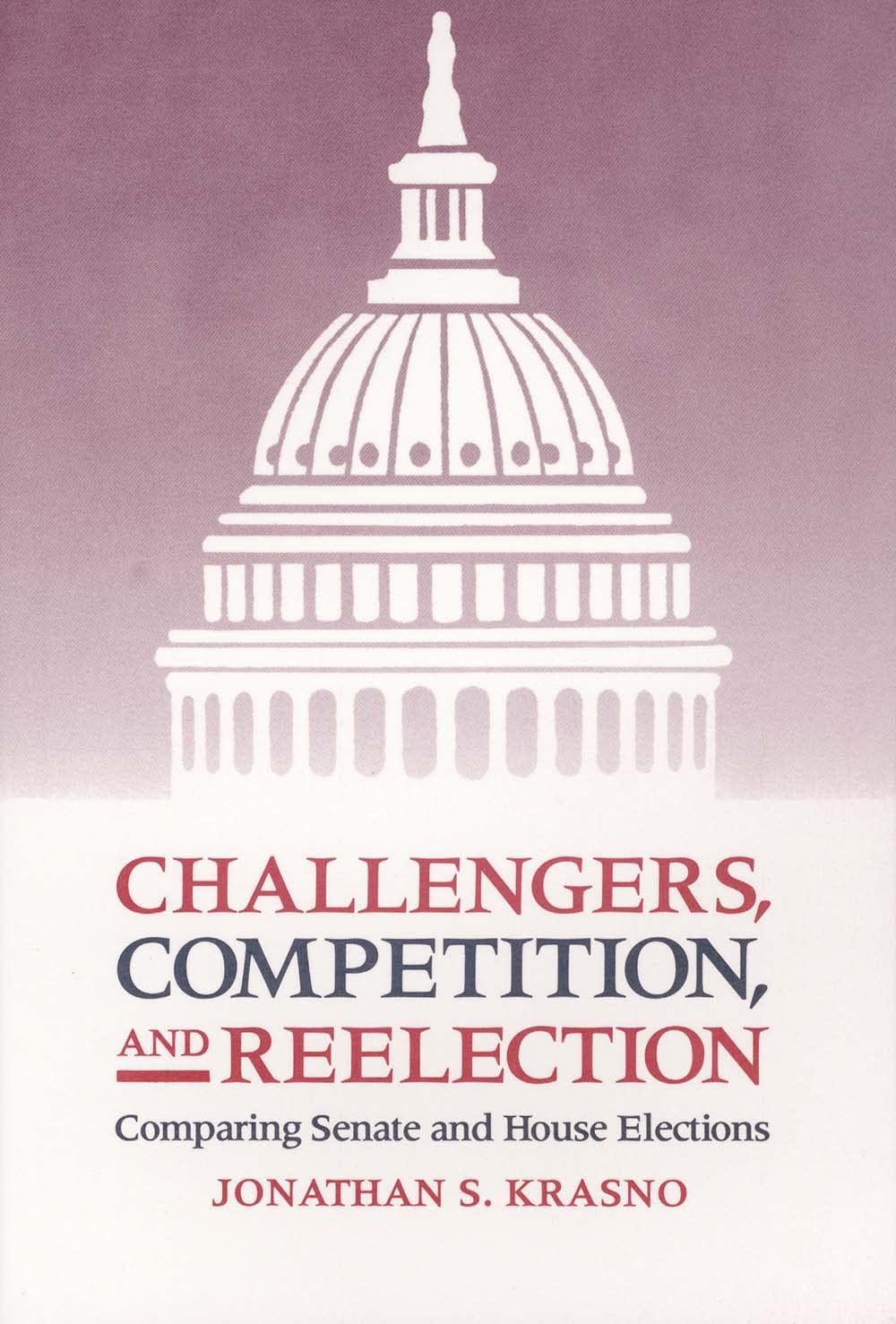 Challengers, Competition, and Reelection: Comparing Senate and House Elections,Used