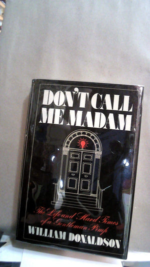 Don't Call Me Madam: The Life and Hard Times of a Gentleman Pimp,Used