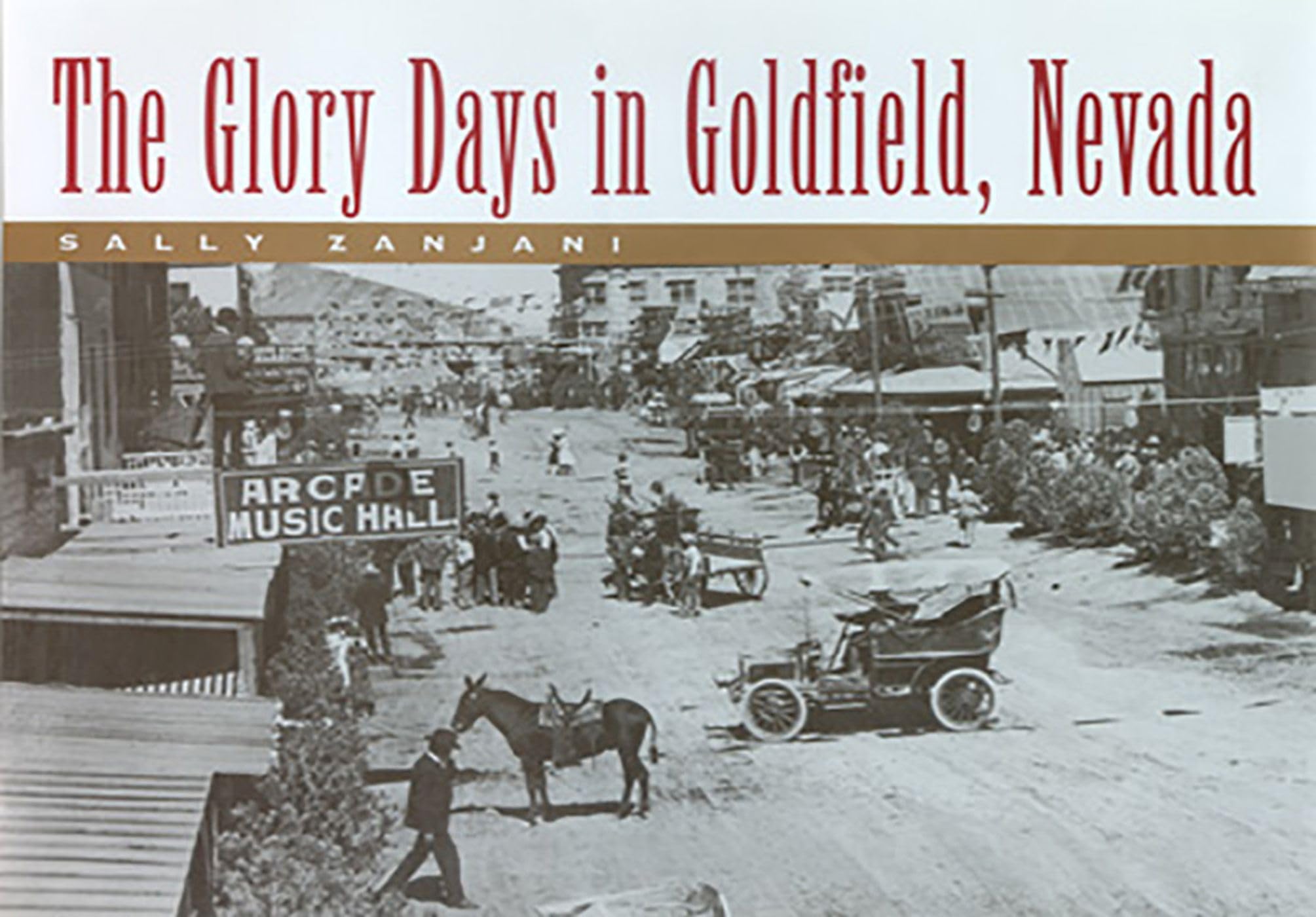 The Glory Days In Goldfield, Nevada,New