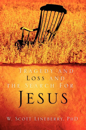 Tragedy and Loss and the Search for Jesus,Used