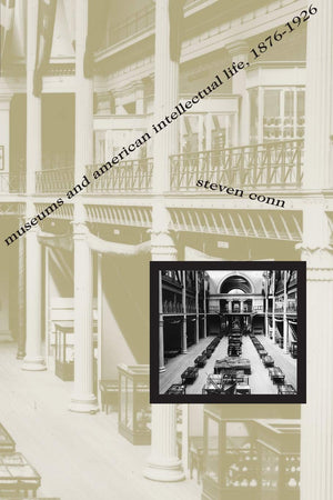 Museums And American Intellectual Life, 18761926,New