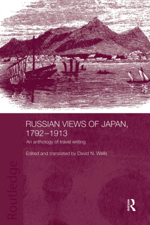Russian Views of Japan, 17921913 (Routledge Studies in the Modern History of Asia),Used