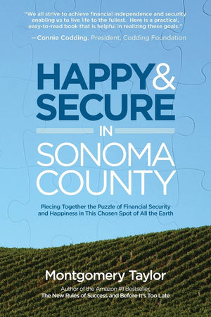 Happy & Secure in Sonoma County: Piecing Together the Puzzle of Financial Security and Happiness in This Chosen Spot of All the ,Used
