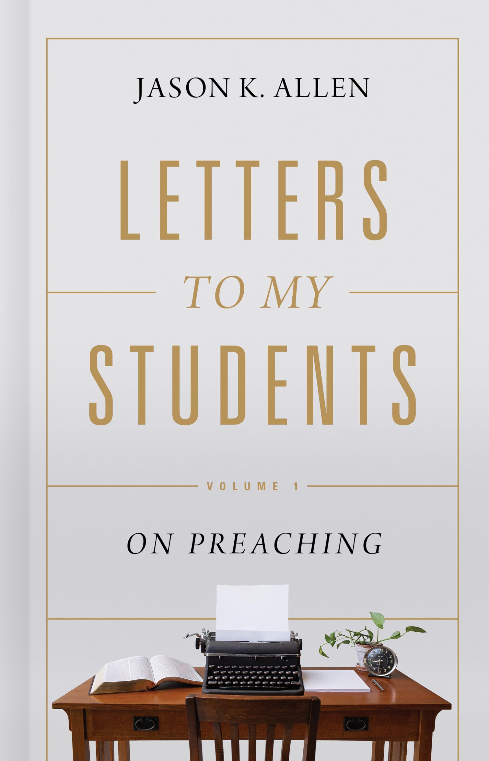 Letters to My Students: Volume 1: On Preaching (Volume 1),Used