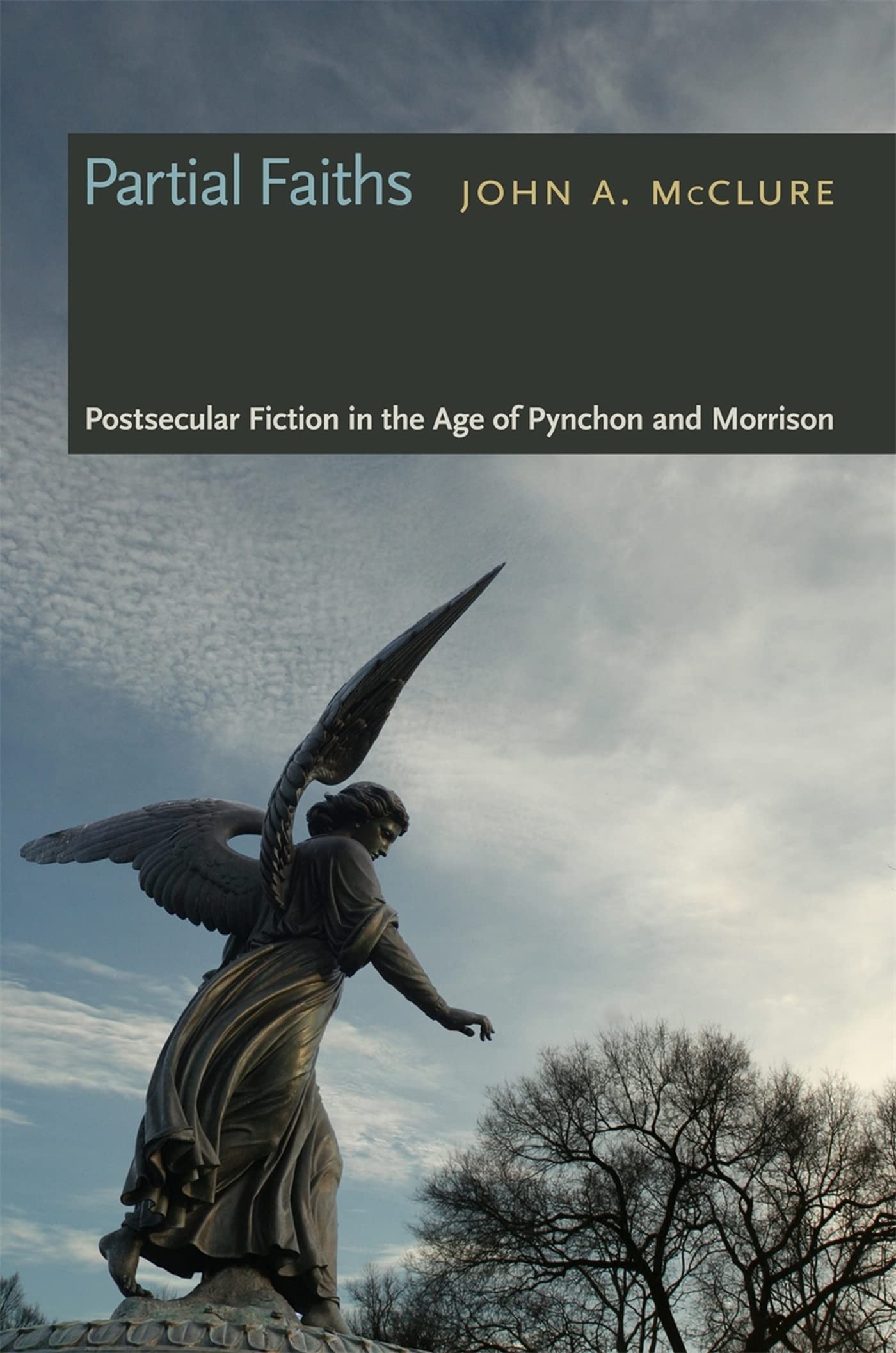 Partial Faiths: Postsecular Fiction In The Age Of Pynchon And Morrison,New