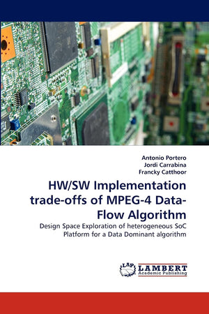 HW/SW Implementation tradeoffs of MPEG4 DataFlow Algorithm: Design Space Exploration of heterogeneous SoC Platform for a Data,Used