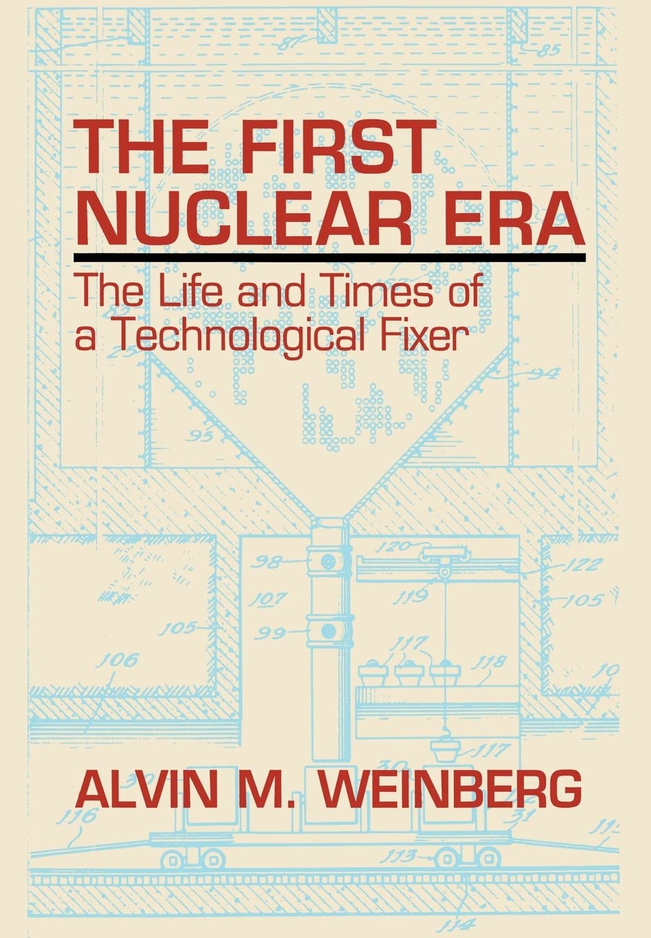 The First Nuclear Era: The Life and Times of a Technological Fixer,Used