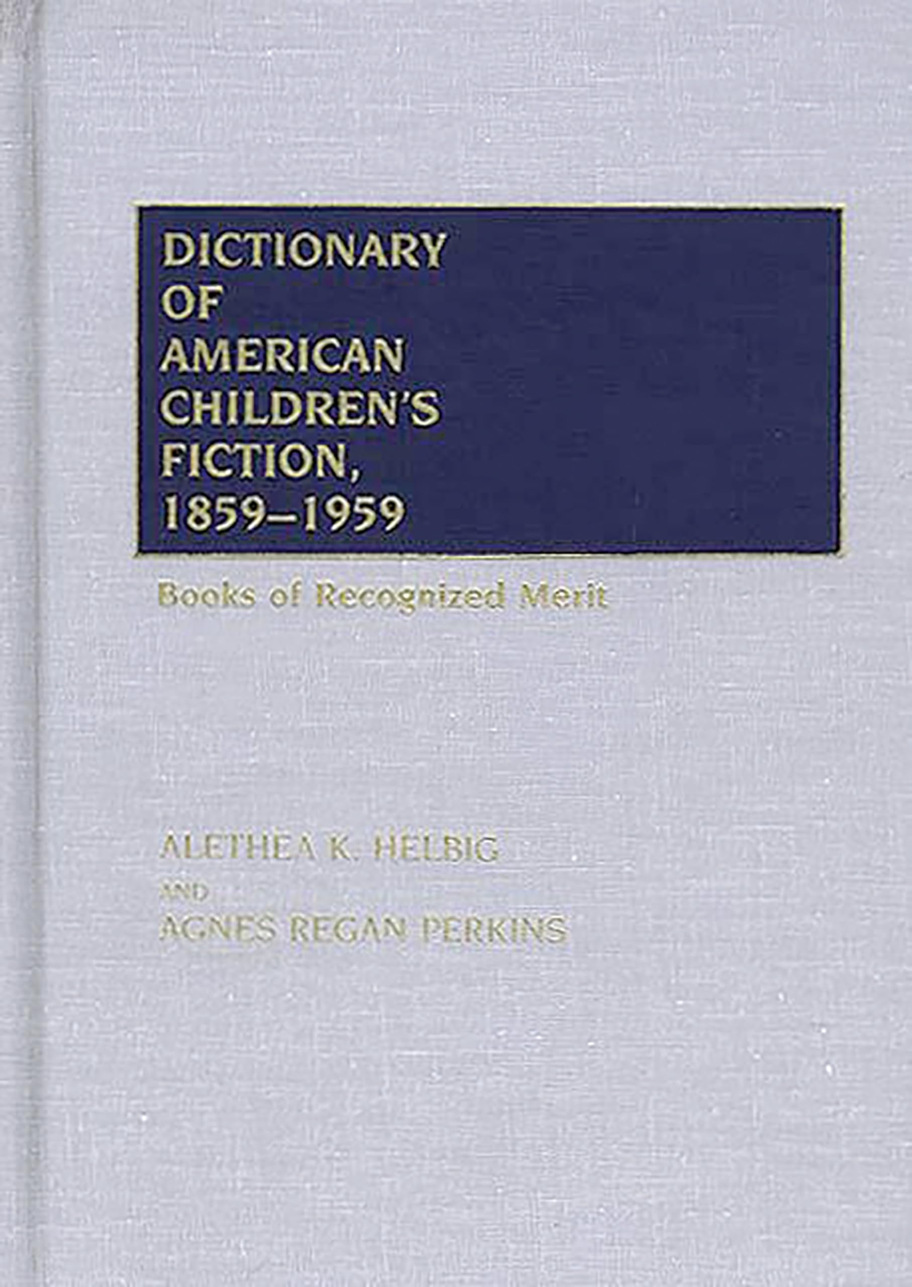 Dictionary of American Children's Fiction, 18591959: Books of Recognized Merit,Used