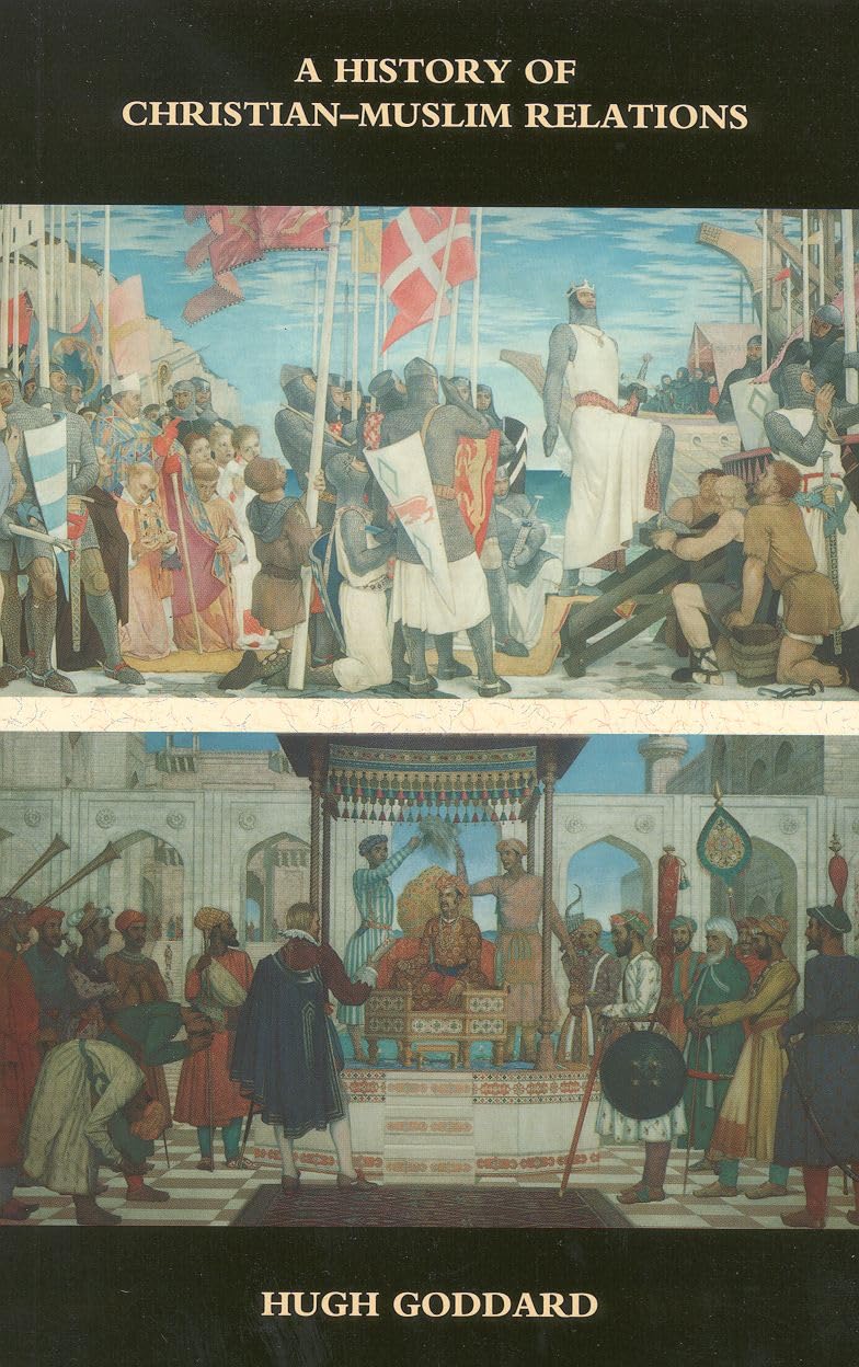 A History of ChristianMuslim Relations,New