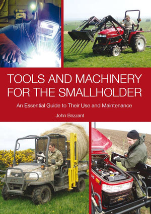 Tools and Machinery for the Smallholder: An Essential Guide to Their Use and Maintenance,Used