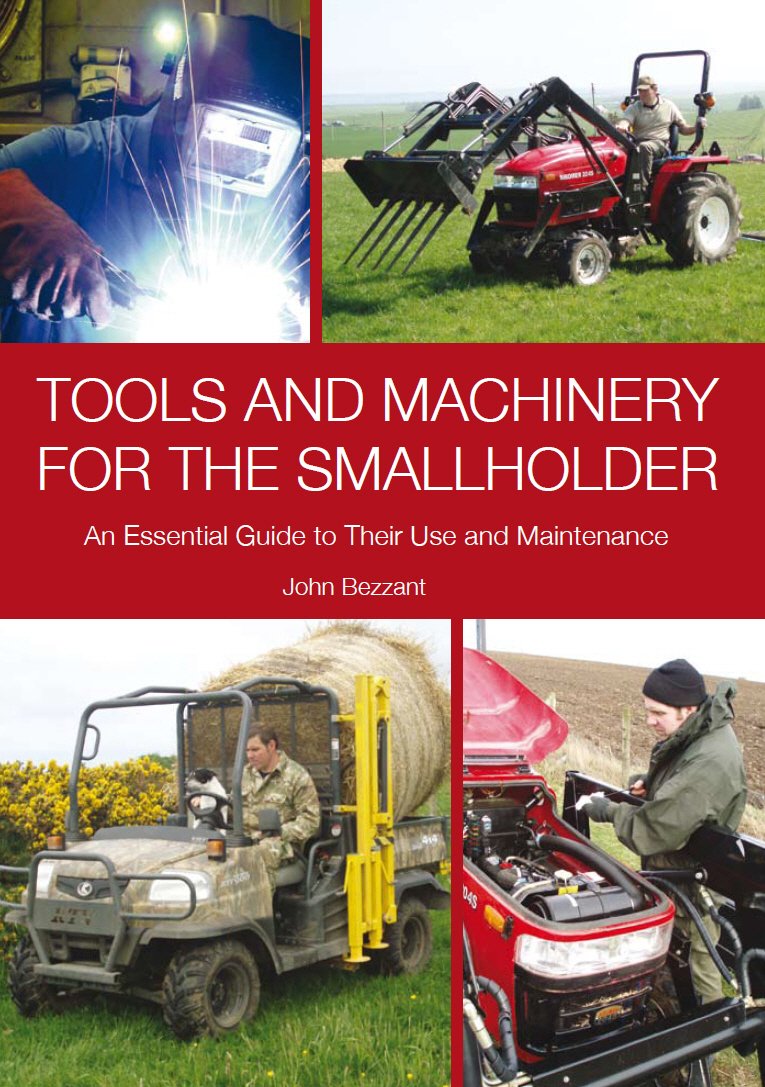 Tools and Machinery for the Smallholder: An Essential Guide to Their Use and Maintenance,Used