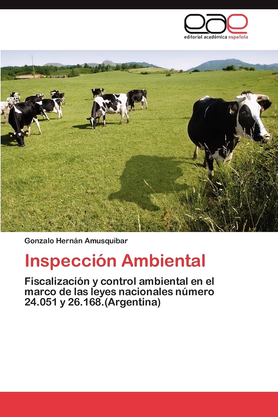 Inspeccin Ambiental: Fiscalizacin y control ambiental en el marco de las leyes nacionales nmero 24.051 y 26.168.(Argentina,Used