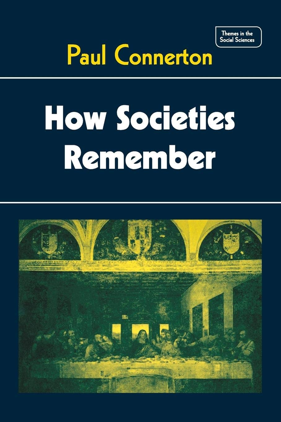 How Societies Remember (Themes in the Social Sciences),New