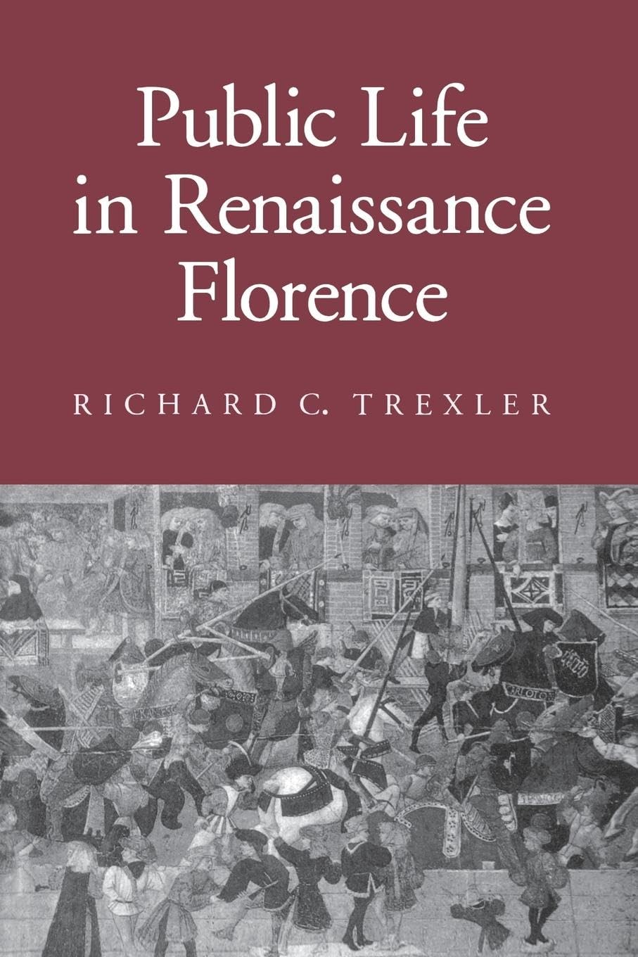Public Life In Renaissance Florence (Cornell Paperbacks),New