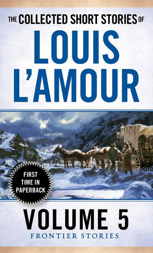 The Collected Short Stories Of Louis L'Amour, Volume 5: Frontier Stories,New