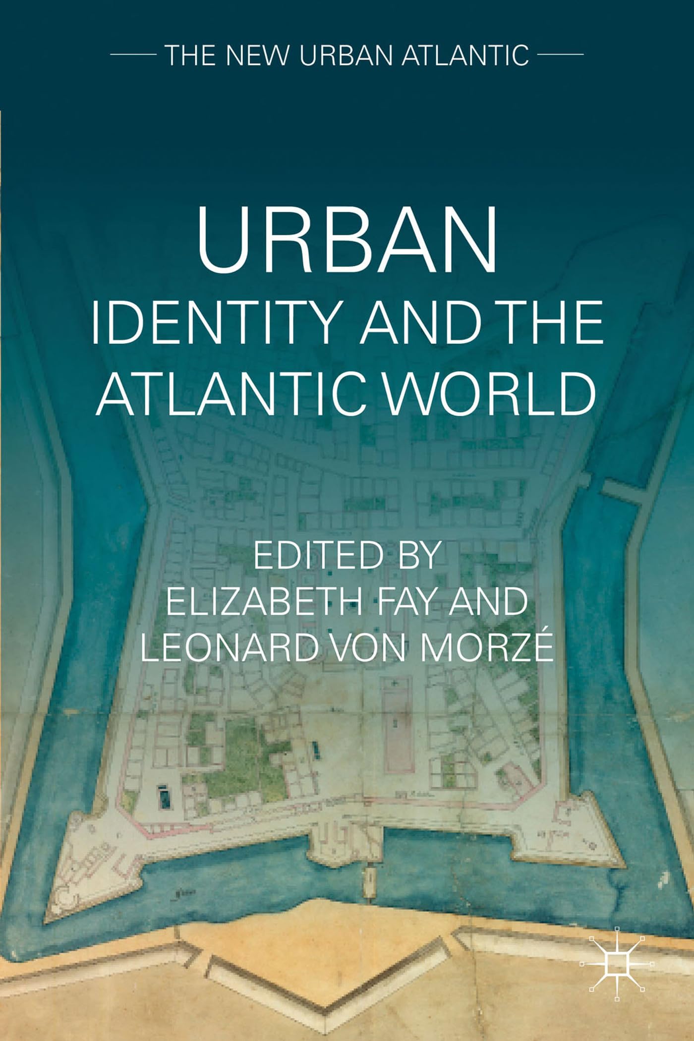 Urban Identity And The Atlantic World (The New Urban Atlantic),New