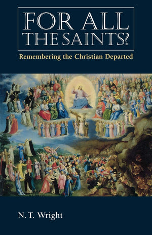 For All the Saints: Remembering the Christian Departed,Used
