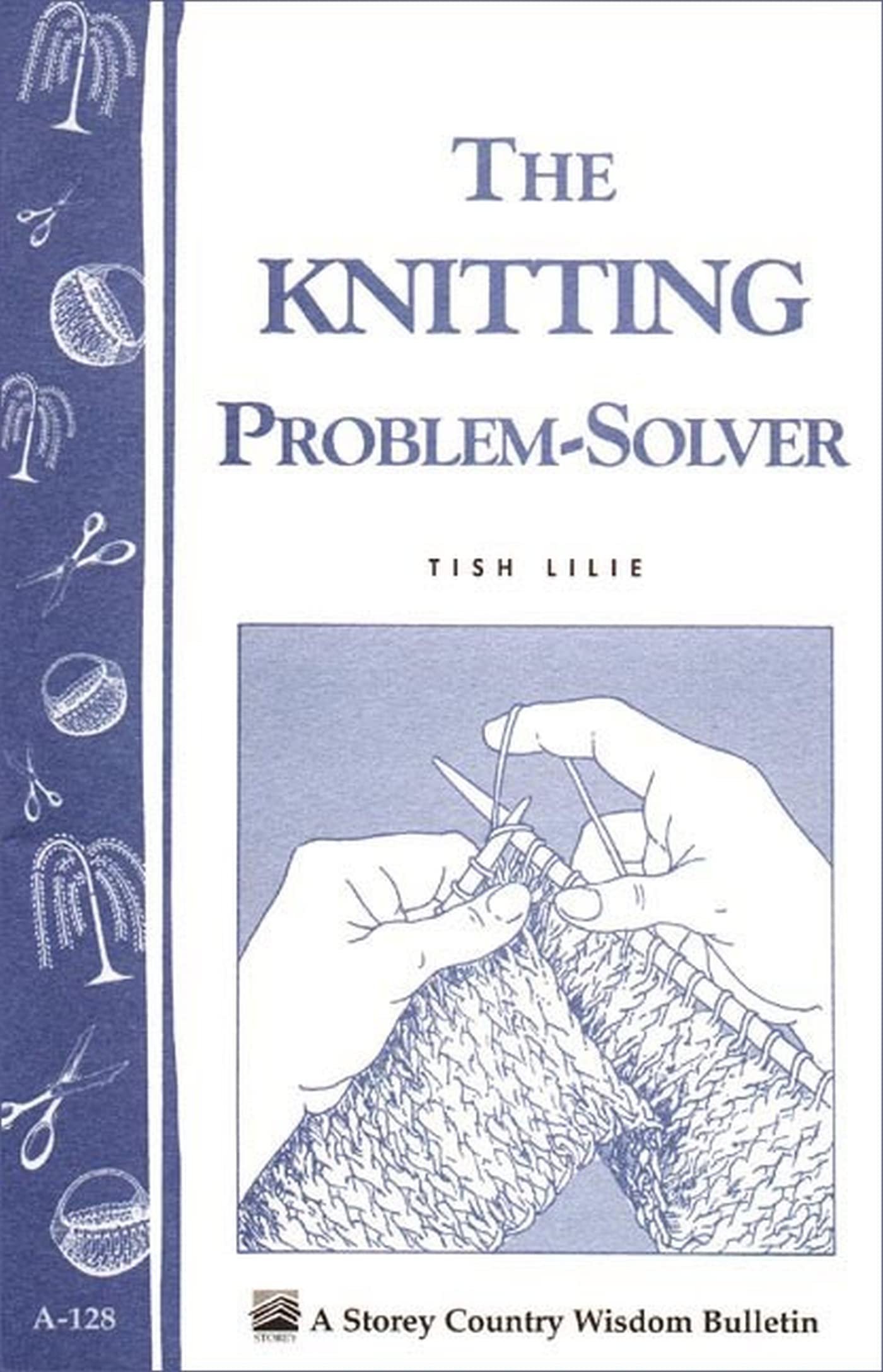 The Knitting Problem Solver (Storey'S Country Wisdom Bulletin, A128)