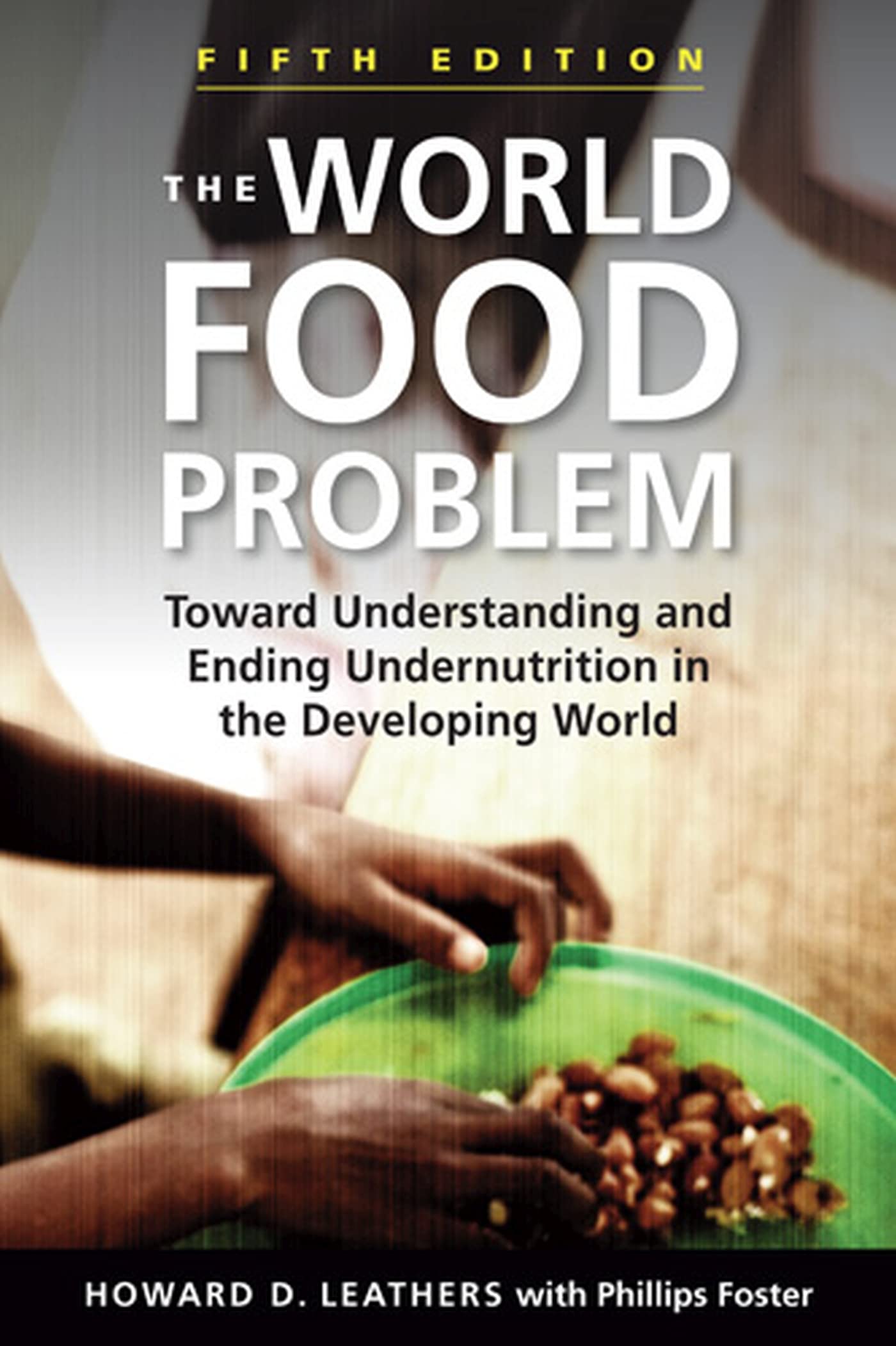 The World Food Problem: Toward Understanding and Ending Undernutrition in the Developing World,Used