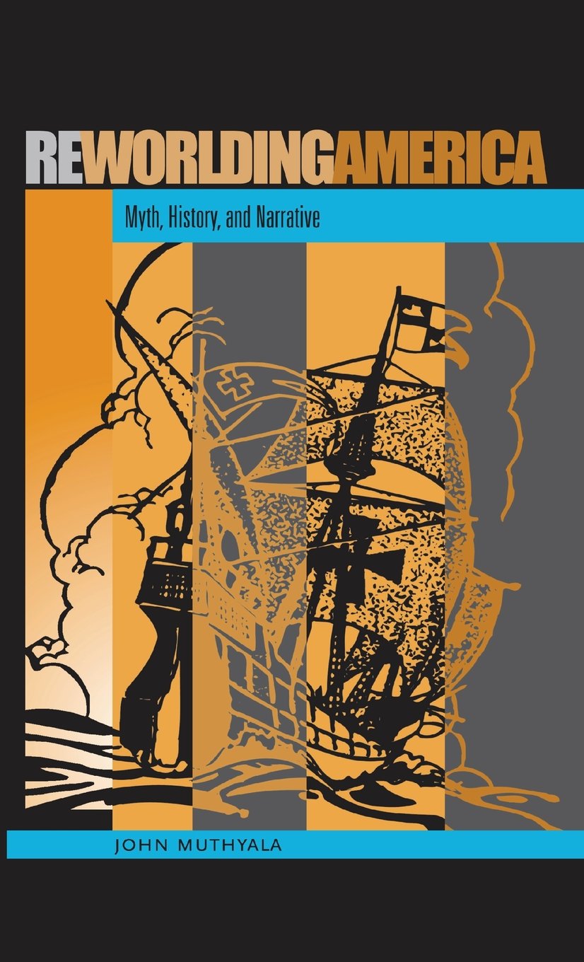 Reworlding America: Myth, History, And Narrative,Used