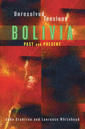 Unresolved Tensions: Bolivia Past and Present (Pitt Latin American Series),Used