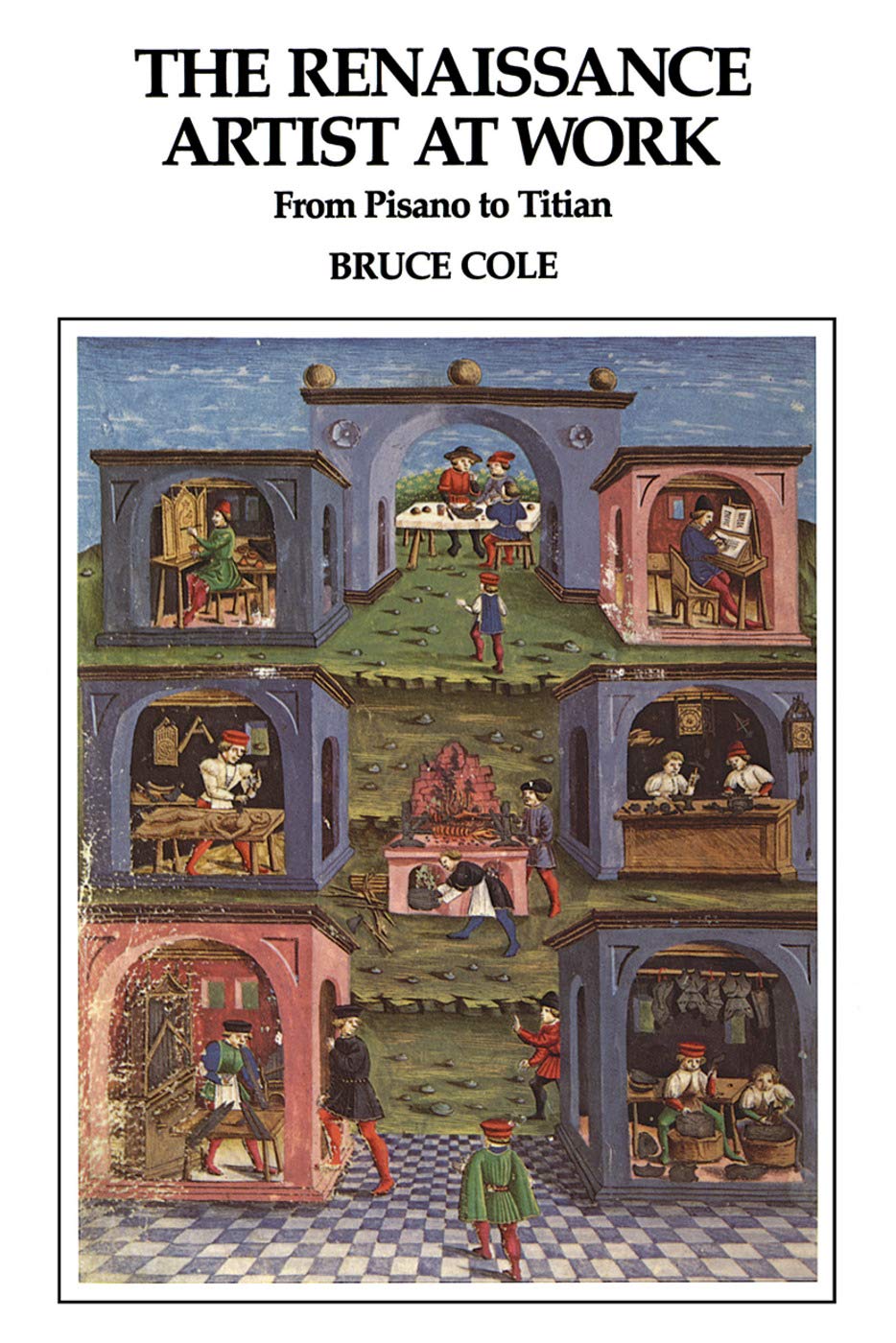 The Renaissance Artist At Work: From Pisano To Titian (Icon Editions),Used