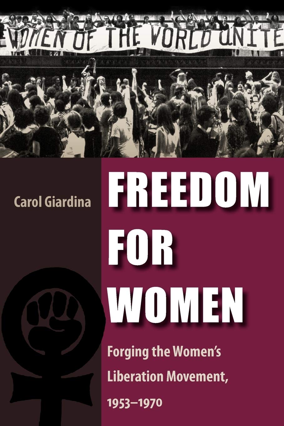 Freedom For Women: Forging The Women'S Liberation Movement, 19531970,Used