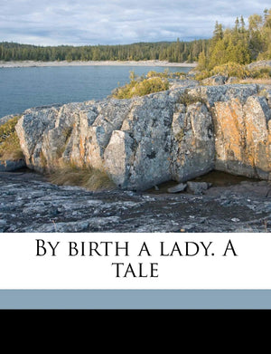 By Birth a Lady. a Tale Volume 3,Used